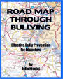 Road Map Through Bullying: Effective Bully Prevention for Educators