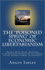 The Poisoned Spring of Economic Libertarianism: Menger, Mises, Hayek, Rothbard: a critique from Catholic social teaching of the 'Austrian school' of Economics