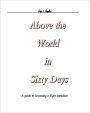 Above the World in Sixty Days: A guide to becoming a flight Attendant