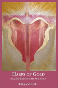 Harps of Gold: Healing Beyond Time and Space