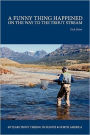 A Funny Thing Happened on the Way to the Trout Stream: 40 years trout fishing in Europe and North America