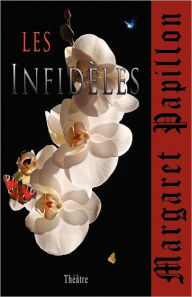 Title: Les infidèles: Infidélités etc., Author: Margaret Papillon