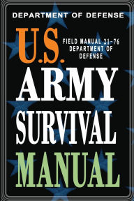 Title: U.S. Army Survival Manual: FM 21-76, Author: Department of Defense