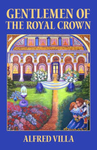 Title: Gentlemen of the Royal Crown, Author: Alfred Villa