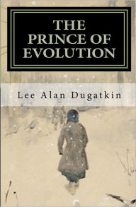 Title: The Prince of Evolution: Peter Kropotkin's Adventures in Science and Politics, Author: Lee Alan Dugatkin