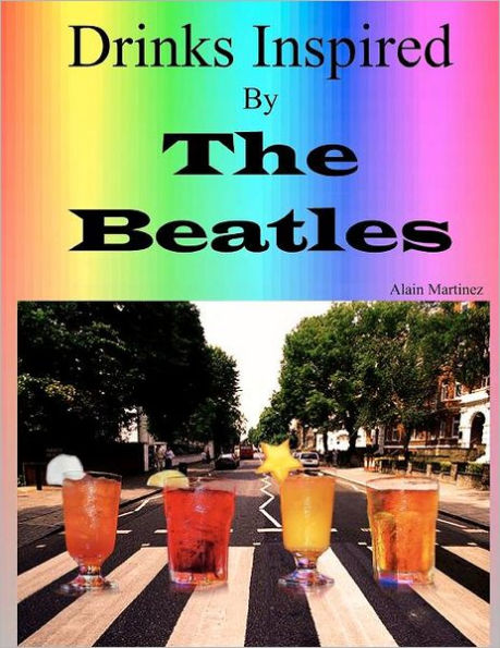 Drinks Inspired by The Beatles: Fab Drinks 4ever