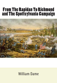 Title: From The Rapidan To Richmond and The Spottsylvania Campaign, Author: William Meade Dame D.D.