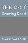 The Brit: Drawing Dead