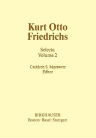 Kurt Otto Friedrichs: Selecta Volume 2