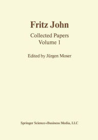 Fritz John: Collected Papers Volume 1