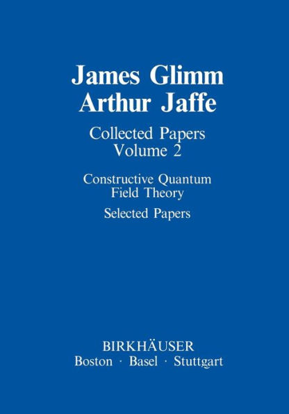 Collected Papers: Constructive Quantum Field Theory Selected Papers