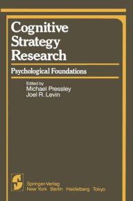 Title: Cognitive Strategy Research: Part 1: Psychological Foundations, Author: M. Pressley