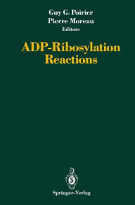 Title: ADP-Ribosylation Reactions / Edition 1, Author: Guy G. Poirier