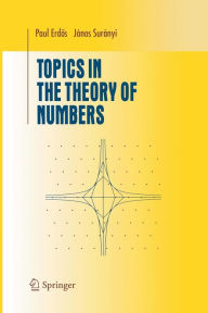Title: Topics in the Theory of Numbers, Author: Janos Suranyi