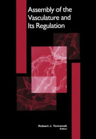 Title: Assembly of the Vasculature and Its Regulation, Author: Robert J. Tomanek
