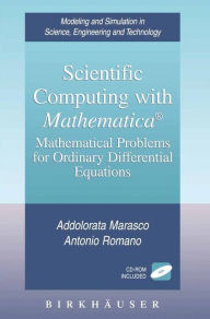 Title: Scientific Computing with Mathematica®: Mathematical Problems for Ordinary Differential Equations, Author: Addolorata Marasco