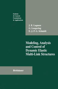 Title: Modeling, Analysis and Control of Dynamic Elastic Multi-Link Structures, Author: J.E. Lagnese