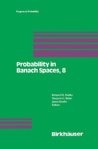 Title: Probability in Banach Spaces, 8: Proceedings of the Eighth International Conference, Author: R.M. Dudley