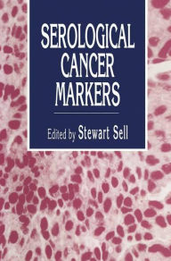 Title: Serological Cancer Markers / Edition 1, Author: Stewart Sell