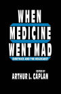 When Medicine Went Mad: Bioethics and the Holocaust / Edition 1