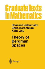 Title: Theory of Bergman Spaces / Edition 1, Author: Hakan Hedenmalm