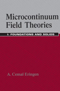 Title: Microcontinuum Field Theories: I. Foundations and Solids / Edition 1, Author: A. Cemal Eringen