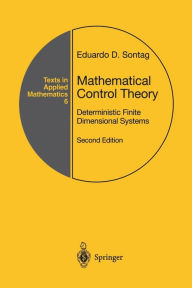 Title: Mathematical Control Theory: Deterministic Finite Dimensional Systems / Edition 2, Author: Eduardo D. Sontag