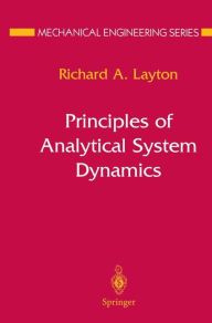 Title: Principles of Analytical System Dynamics / Edition 1, Author: Richard A. Layton