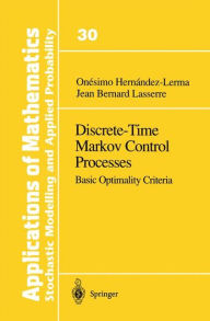 Title: Discrete-Time Markov Control Processes: Basic Optimality Criteria, Author: Onesimo Hernandez-Lerma