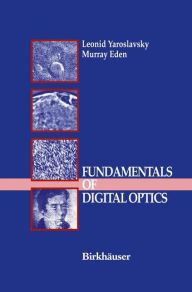 Title: Fundamentals of Digital Optics: Digital Signal Processing in Optics and Holography, Author: Leonid Yaroslavsky