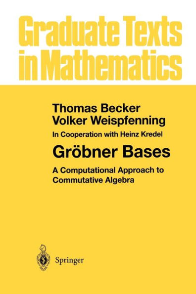 Grï¿½bner Bases: A Computational Approach to Commutative Algebra / Edition 1