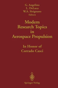 Title: Modern Research Topics in Aerospace Propulsion: In Honor of Corrado Casci / Edition 1, Author: Gianfranco Angelino