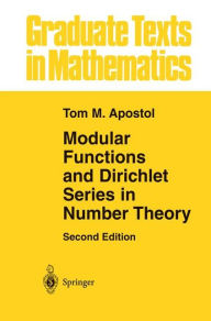 Title: Modular Functions and Dirichlet Series in Number Theory / Edition 2, Author: Tom M. Apostol