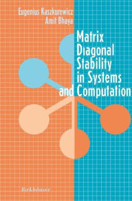 Title: Matrix Diagonal Stability in Systems and Computation, Author: Eugenius Kaszkurewicz