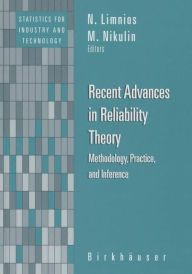Title: Recent Advances in Reliability Theory: Methodology, Practice, and Inference, Author: N. Limnios
