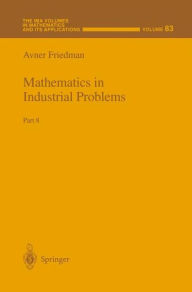 Title: Mathematics in Industrial Problems: Part 8 / Edition 1, Author: Avner Friedman