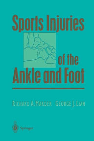 Title: Sports Injuries of the Ankle and Foot / Edition 1, Author: Richard A. Marder