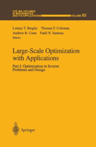 Title: Large-Scale Optimization with Applications: Part I: Optimization in Inverse Problems and Design / Edition 1, Author: Lorenz T. Biegler