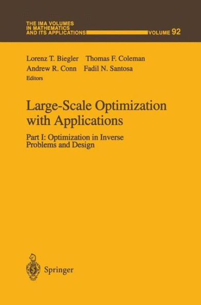 Large-Scale Optimization with Applications: Part I: Optimization in Inverse Problems and Design / Edition 1