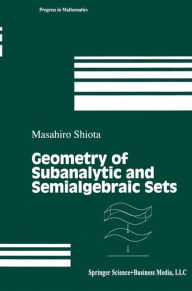 Title: Geometry of Subanalytic and Semialgebraic Sets, Author: Masahiro Shiota