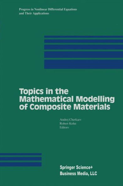 Topics in the Mathematical Modelling of Composite Materials / Edition 1