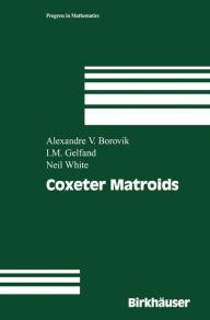 Title: Coxeter Matroids, Author: Alexandre V. Borovik