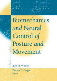 Title: Biomechanics and Neural Control of Posture and Movement / Edition 1, Author: Jack M. Winters