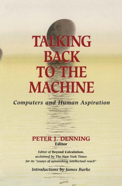 Talking Back to the Machine: Computers and Human Aspiration / Edition 1