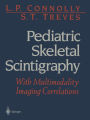 Pediatric Skeletal Scintigraphy: With Multimodality Imaging Correlations / Edition 1