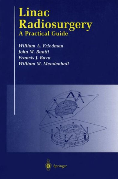 Linac Radiosurgery: A Practical Guide / Edition 1