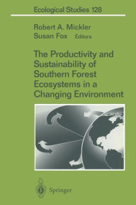 Title: The Productivity and Sustainability of Southern Forest Ecosystems in a Changing Environment, Author: Robert Mickler