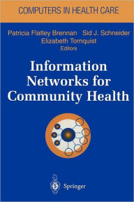 Title: Information Networks for Community Health / Edition 1, Author: Patricia F. Brennan