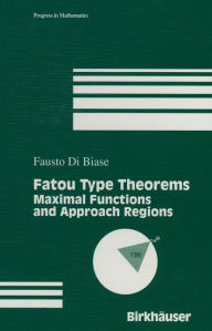 Title: Fatou Type Theorems: Maximal Functions and Approach Regions, Author: F. Di Biase