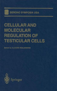 Title: Cellular and Molecular Regulation of Testicular Cells / Edition 1, Author: Claude Desjardins